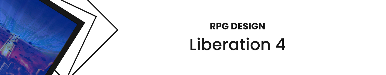 RPG Design: Liberation 4