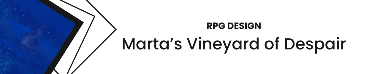 RPG Design: Marta's Vineyard of Despair