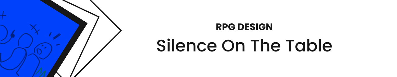RPG Design: Silence On The Table