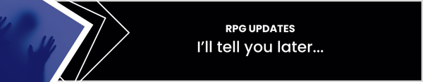RPG Updates: I"ll tell you later...